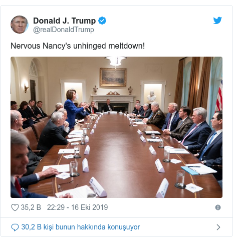 @realDonaldTrump tarafından yapılan Twitter paylaşımı: Nervous Nancy's unhinged meltdown! 