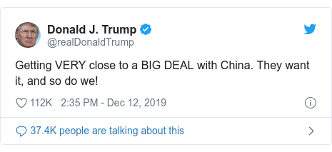 Twitter post by @realDonaldTrump: Getting VERY close to a BIG DEAL with China. They want it, and so do we!