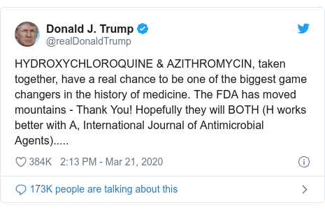 Twitter post by @realDonaldTrump: HYDROXYCHLOROQUINE & AZITHROMYCIN, taken together, have a real chance to be one of the biggest game changers in the history of medicine. The FDA has moved mountains - Thank You! Hopefully they will BOTH (H works better with A, International Journal of Antimicrobial Agents).....