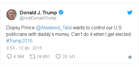 Publicación de Twitter por @realDonaldTrump: Dopey Prince @Alwaleed_Talal wants to control our U.S. politicians with daddy’s money. Can’t do it when I get elected. #Trump2016