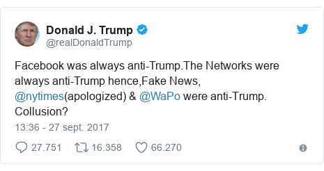 Publicación de Twitter por @realDonaldTrump: Facebook was always anti-Trump.The Networks were always anti-Trump hence,Fake News, @nytimes(apologized) & @WaPo were anti-Trump. Collusion?