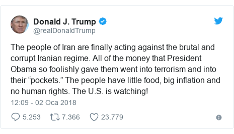 @realDonaldTrump tarafından yapılan Twitter paylaşımı: The people of Iran are finally acting against the brutal and corrupt Iranian regime. All of the money that President Obama so foolishly gave them went into terrorism and into their “pockets.” The people have little food, big inflation and no human rights. The U.S. is watching!