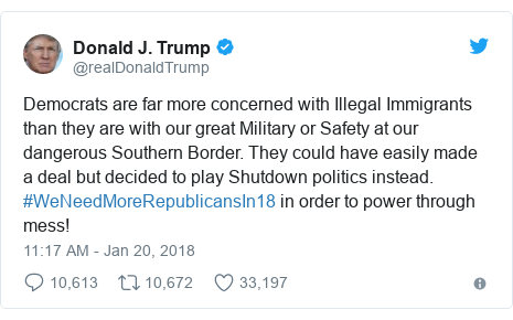 Twitter post by @realDonaldTrump: Democrats are far more concerned with Illegal Immigrants than they are with our great Military or Safety at our dangerous Southern Border. They could have easily made a deal but decided to play Shutdown politics instead. #WeNeedMoreRepublicansIn18 in order to power through mess!