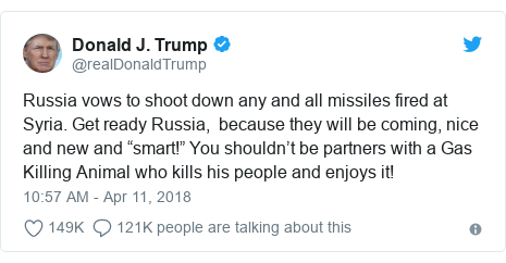 Twitter post by @realDonaldTrump: Russia vows to shoot down any and all missiles fired at Syria. Get ready Russia, because they will be coming, nice and new and “smart!” You shouldn’t be partners with a Gas Killing Animal who kills his people and enjoys it!