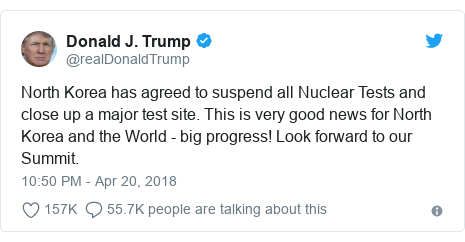 Twitter හි @realDonaldTrump කළ පළකිරීම: North Korea has agreed to suspend all Nuclear Tests and close up a major test site. This is very good news for North Korea and the World - big progress! Look forward to our Summit.