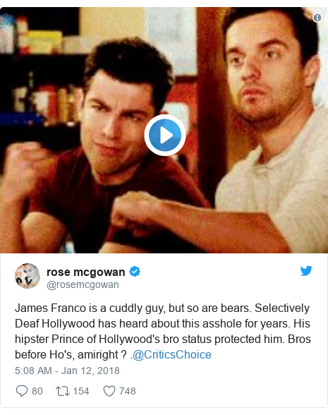Twitter post by @rosemcgowan: James Franco is a cuddly guy, but so are bears. Selectively Deaf Hollywood has heard about this asshole for years. His hipster Prince of Hollywood's bro status protected him. Bros before Ho's, amiright ? .@CriticsChoice 