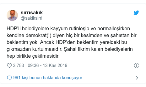 @sakiksirri tarafından yapılan Twitter paylaşımı: HDP’li belediyelere kayyum rutinleşip ve normalleşirken kendine demokrat(!) diyen hiç bir kesimden ve şahıstan bir beklentim yok. Ancak HDP’den beklentim yereldeki bu çıkmazdan kurtulmasıdır. Şahsi fikrim kalan belediyelerin hep birlikte çekilmesidir.