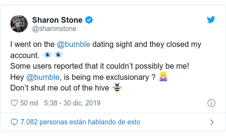 Publicación de Twitter por @sharonstone: I went on the @bumble dating sight and they closed my account. 👁👁Some users reported that it couldn’t possibly be me! Hey @bumble, is being me exclusionary ? 🤷🏼‍♀️Don’t shut me out of the hive 🐝