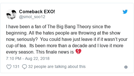 Twitter post by @smol_soo12: I have been a fan of The Big Bang Theory since the beginning. All the hates people are throwing at the show now, seriously?  You could have just leave it if it wasn”™t your cup of tea.  Its been more than a decade and I love it more every season. This finale news is ðŸ’”