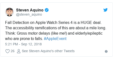 Twitter post by @steven_aquino: Fall Detection on Apple Watch Series 4 is a HUGE deal. The accessibility ramifications of this are about a mile long. Think Gross motor delays (like me!) and elderly/epileptic who are prone to falls. #AppleEvent