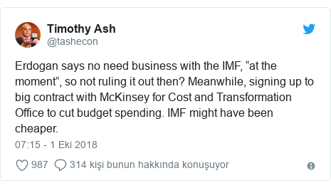 @tashecon tarafından yapılan Twitter paylaşımı: Erdogan says no need business with the IMF, “at the moment”, so not ruling it out then? Meanwhile, signing up to big contract with McKinsey for Cost and Transformation Office to cut budget spending. IMF might have been cheaper.