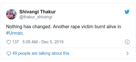 Twitter post by @thakur_shivangi: Nothing has changed. Another rape victim burnt alive in #Unnao.