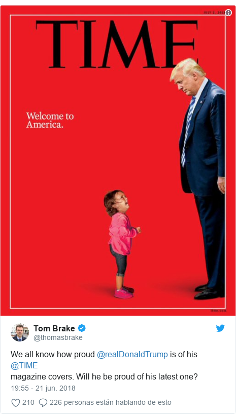 Publicación de Twitter por @thomasbrake: We all know how proud @realDonaldTrump is of his @TIMEmagazine covers. Will he be proud of his latest one? 