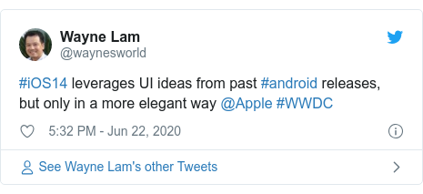 Twitter post by @waynesworld: #iOS14 leverages UI ideas from past #android releases, but only in a more elegant way @Apple #WWDC