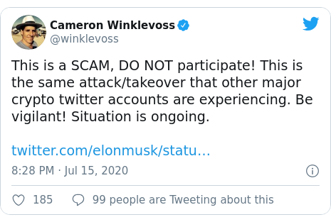 Twitter post by @winklevoss: This is a SCAM, DO NOT participate! This is the same attack/takeover that other major crypto twitter accounts are experiencing. Be vigilant! Situation is ongoing.