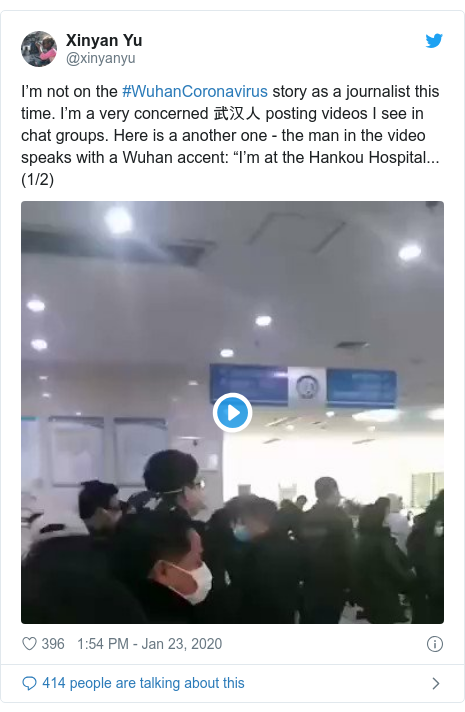 Twitter post by @xinyanyu: I’m not on the #WuhanCoronavirus story as a journalist this time. I’m a very concerned 武汉人 posting videos I see in chat groups. Here is a another one - the man in the video speaks with a Wuhan accent  “I’m at the Hankou Hospital... (1/2) 