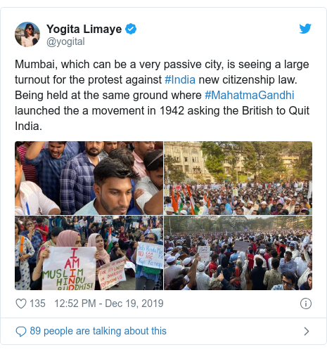 Twitter post by @yogital: Mumbai, which can be a very passive city, is seeing a large turnout for the protest against #India new citizenship law. Being held at the same ground where #MahatmaGandhi launched the a movement in 1942 asking the British to Quit India. 