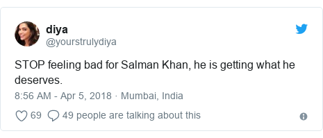 Twitter post by @yourstrulydiya: STOP feeling bad for Salman Khan, he is getting what he deserves.