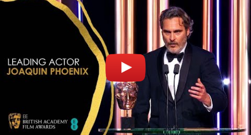 Youtube post by BAFTA: Joaquin Phoenix Delivers Powerful Speech After Leading Actor Win for Joker | EE BAFTA Film Awards