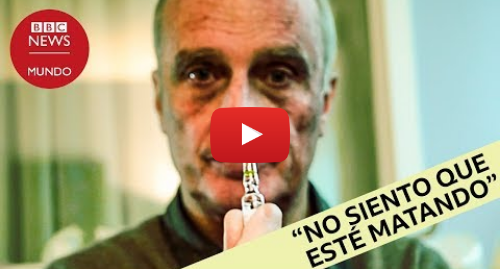Publicación de Youtube por BBC News Mundo: El doctor con más de 100 eutanasias realizadas