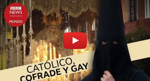 Publicación de Youtube por BBC News Mundo: "Es compatible ser homosexual y católico, ¿por qué no?"