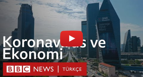 BBC News Türkçe tarafından yapılan Youtube paylaşımı: Koronavirüs Türkiye ekonomisinde nasıl bir iz bırakıyor?