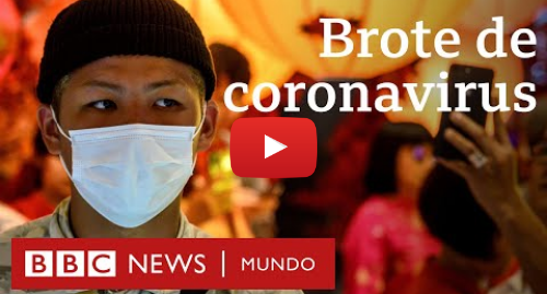 Publicación de Youtube por BBC News Mundo: Cuáles son los síntomas y otras 3 preguntas clave sobre el brote de coronavirus en China BBC Mundo