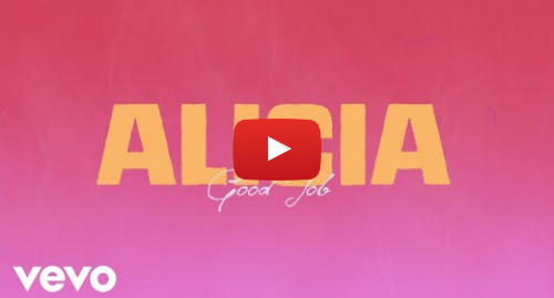 Youtube post by aliciakeysVEVO: Alicia Keys - Good Job (Lyric Video)