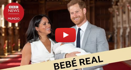 Publicación de Youtube por BBC News Mundo: Meghan Markle y el príncipe Harry presentan a su hijo Archie Harrison
