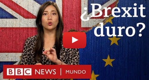 Publicación de Youtube por BBC News Mundo: ¿Qué es el Brexit duro, el centro de la disputa entre Boris Johnson y el Parlamento británico?