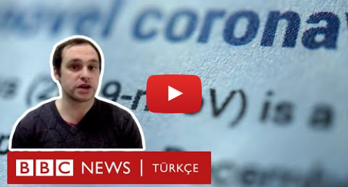 BBC News Türkçe tarafından yapılan Youtube paylaşımı: Koronavirüs hastası  "Bir ayda iyileştim"
