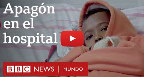 Publicación de Youtube por BBC News Mundo: Dentro de un hospital en Venezuela sin comida, sin medicamentos, sin luz