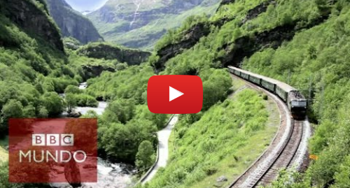 Publicación de Youtube por BBC News Mundo: Flam ¿el viaje en tren más hermoso del mundo? - BBC Mundo