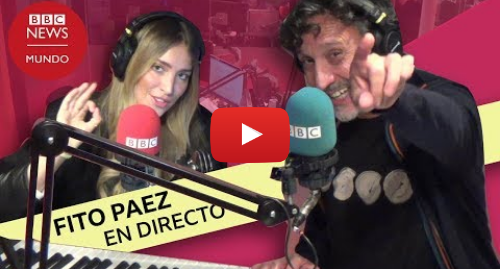 Publicación de Youtube por BBC News Mundo: Entrevista a Fito Páez en directo en BBC Mundo