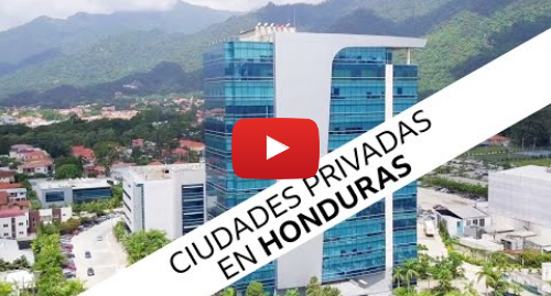 Publicación de Youtube por BBC News Mundo: Las ZEDE, el polémico proyecto de "ciudades privadas" de Honduras - Documental BBC