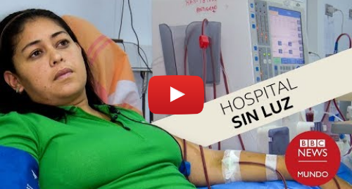 Publicación de Youtube por BBC News Mundo: Las trágicas consecuencias del apagón en un hospital de Venezuela
