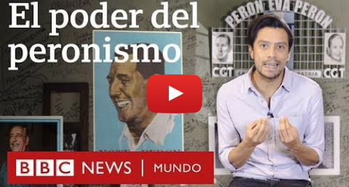 Publicación de Youtube por BBC News Mundo: Por qué el peronismo es tan poderoso en Argentina BBC Mundo