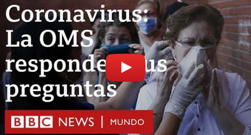 Publicación de Youtube por BBC News Mundo: "No tendremos una vacuna del coronavirus antes de un año"  la OPS respondió a tus preguntas