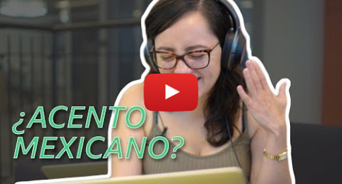 Publicación de Youtube por BBC News Mundo: Mexicanos reaccionan a cómo otros hispanohablantes imitan su acento