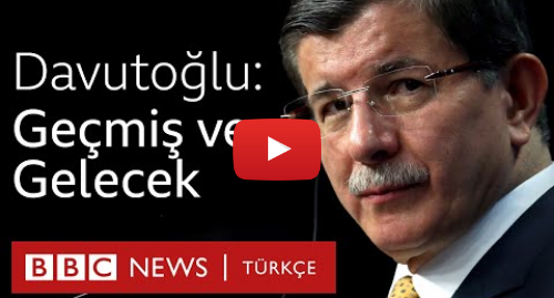 BBC News Türkçe tarafından yapılan Youtube paylaşımı: Ahmet Davutoğlu  AKP'den Gelecek Partisi'ne