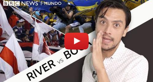 Publicación de Youtube por BBC News Mundo: River vs. Boca  ¿Es verdad que Boca Juniors es el equipo del pueblo y River Plate el de los ricos?