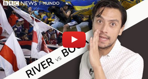 Publicación de Youtube por BBC News Mundo: River - Boca ¿Es verdad que Boca Juniors es el equipo del pueblo y River Plate el de los ricos?