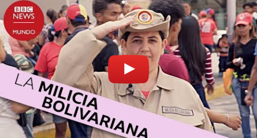 Publicación de Youtube por BBC News Mundo: Qué es la milicia voluntaria de Venezuela