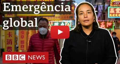 YouTube post de BBC News Brasil: Coronavírus  o que acontece após OMS declarar emergência global