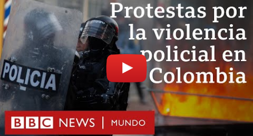 Publicación de Youtube por BBC News Mundo: Javier Ordoñez  claves para entender el caso de violencia policial que conmociona a Colombia