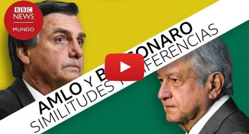 Publicación de Youtube por BBC News Mundo: AMLO y Bolsonaro en qué se parecen y en qué se diferencian