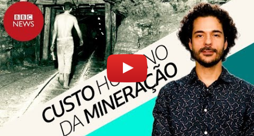 YouTube post de BBC News Brasil: A sangrenta história da mineração no Brasil
