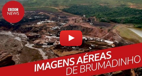 YouTube post de BBC News Brasil: Imagens aéreas da tragédia em Brumadinho