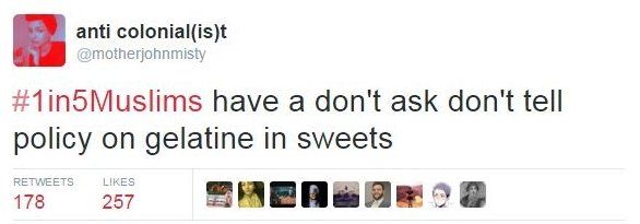 #1in5Muslims tweet joking about how one in five Muslims have a "don't ask, don't tell" policy about gelatine in sweets