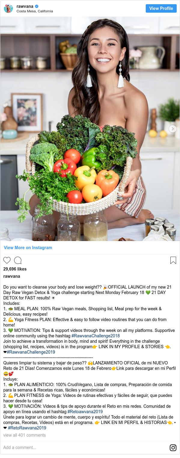 Publicación de Instagram por rawvana: Do you want to cleanse your body and lose weight?? ?OFFICIAL LAUNCH of my new 21 Day Raw Vegan Detox & Yoga challenge starting Next Monday February 18 ? 21 DAY DETOX for FAST results! ☀
Includes 
1. ? MEAL PLAN  100% Raw Vegan meals, Shopping list, Meal prep for the week & Delicious, easy recipes!
2. ? Yoga Fitness PLAN  Effective & easy to follow video routines that you can do from home!
3. ? MOTIVATION  Tips & support videos through the week on all my platforms. Supportive online community using the hashtag #RawvanaChallenge2018
Join to achieve a transformation in body, mind and spirit! Everything in the challenge (shopping list, recipes, videos) is in the program? LINK IN MY PROFILE & STORIES ?.
❤#RawvanaChallenge2019
----------------------------------------------------------------
Quieres limpiar tu sistema y bajar de peso?? ?LANZAMIENTO OFICIAL de mi NUEVO Reto de 21 Días! Comenzamos este Lunes 18 de Febrero?Link para descargar en mi Perfil??
Incluye 
1. ? PLAN ALIMENTICIO  100% CrudiVegano, Lista de compras, Preparación de comida para la semana & Recetas ricas, fáciles y económicas!
2. ? PLAN FITNESS de Yoga  Videos de rutinas efectivas y fáciles de seguir, que puedes hacer desde tu casa!
3. ? MOTIVACIÓN  Videos & tips de apoyo durante el Reto en mis redes. Comunidad de apoyo en línea usando el hashtag #Retoawvana2019
Únete para lograr un cambio de mente, cuerpo y espíritu! Todo el material del reto (Lista de compras, Recetas, Videos) está en el programa. ? LINK EN MI PERFIL & HISTORIAS?. •
❤ #RetoRawvana2019